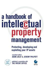 A handbook of intellectual property management : protecting, developing and exploiting your IP assets