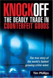 Knockoff : the deadly trade in counterfeit goods : the true story of the world's fastest growing crime wave