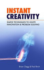 Instant creativity : simple techniques to ignite innovation & problem solving