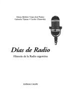 Cover of: Dias de Radio: Historia de La Radio Argentina