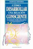 Cover of: Como Desarrollar Una Relacion Consciente by Harville Hendrix