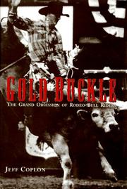 Cover of: Gold buckle: the grand obsession of rodeo bull riders