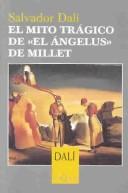 Cover of: El Mito Tragico De El Angelus De Millet / The Tragic Myth Of The Angelus By Millet by Salvador Dalí, Oscar Tusquets, Robert Descharnes