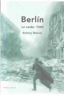 The Fall of Berlin, 1945 by Antony Beevor