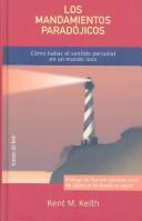 Cover of: Los Mandamientos Paradojicos: Como Hallar El Sentido Personal En UN Mundo Loco