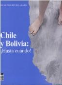 Cover of: Chile y Bolivia: Hasta Cuando!
