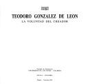 Cover of: Teodoro Gonzalez de Leon: La voluntad del creador (Coleccion SomoSur)