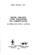 Cover of: René Girard com teólogos da libertação: um diálogo sobre ídolos e sacrifícios