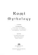 Komi mythology by N. D. Konakov, Anna-Leena Siikala, Mihály Hoppál, I. V. Il'Ina, P. F. Limerov, O. I. Ulyashev, Yu P. Shabaev, V. E. Sharapov, A. N. Vlasov
