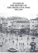 Cover of: Studies in the history of the Greek Civil War, 1945-1949