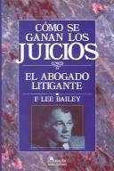 Cover of: Como Se Ganan Los Juicios / To Be Trial Lawyer: El Abogado Litigante / The Litigant Lawyer
