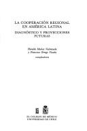 Cover of: La cooperación regional en América Latina: diagnóstico y proyecciones futuras
