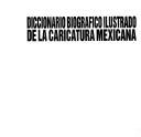 Diccionario biográfico ilustrado de la caricatura mexicana by Agustín Sánchez González