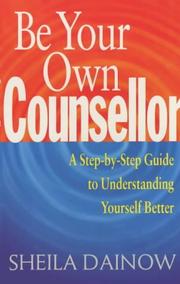 Be your own counsellor : a step-by-step guide to understanding yourself better