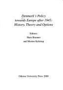 Cover of: Denmark's policy towards Europe after 1945: history, theory and options