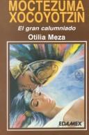 Cover of: Moctezuma Xocoyotzin: el difamante emperador Azteca