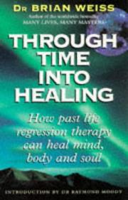 Through time into healing by Brian L. Weiss