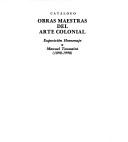 Cover of: Obras maestras del arte colonial: Exposicion homenaje a Manuel Toussaint (1890-1990) : catalogo