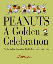 Cover of: Peanuts: a golden celebration : the art and the story of the world's best-loved comic strip