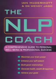 The NLP coach : a comprehensive guide to personal well-being & professional success