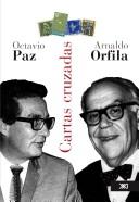 Cover of: Cartas Cruzadas de Octavio Paz y Arnaldo Orfila Reynal