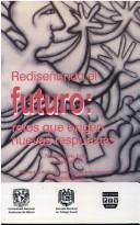 Rediseñando el futuro by Convención Internacional de Trabajo Social (4th 1996 Escuela Nacional de Trabajo Social)