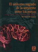 Cover of: El universo sagrado de la serpiente entre los mayas