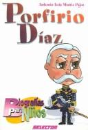 Cover of: Porfirio Diaz (Biografias Para Ninos)