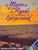Cover of: La Magia De Un Regalo Excepcional/ the Magic of an Exceptional Gift