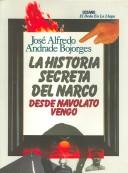 Cover of: La historia secreta del narco by José Alfredo Andrade Bojorges