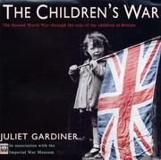 The children's war : the Second World War through the eyes of the children of Britain