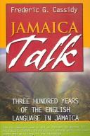 Cover of: Jamaica Talk: Three Hundred Years of the English Language in Jamaica