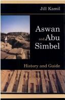 Aswan and Abu Simbel by Jill Kamil