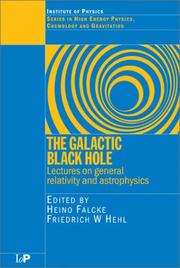 The galactic black hole : lectures on general relativity and astrophysics