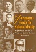 Cover of: Peranakan's search for national identity: biographical studies of seven Indonesian Chinese