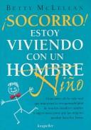 Cover of: Socorro! Estoy Viviendo Con Un Hombre Nino/ Help! I'm Living With a Man Boy (Libros Para Mujeres / Books for Women)