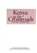 Cover of: Kenya at the crossroads: research compendium.