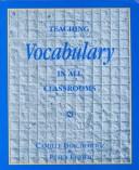 Teaching vocabulary in all classrooms by Camille Blachowicz, Peter J. Fisher
