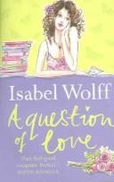 Cover of: Question of Love by Isabel Wolff