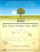 Who do you think you are? : discovering the heroes and villains in your family