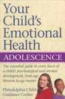 Cover of: Your Child's Emotional Health: Adolescence
