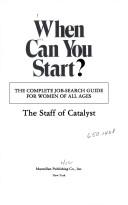 Cover of: When can you start?: the complete job-search guide for women of all ages