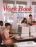 Cover of: The work book: getting the job you want