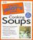 Cover of: The Complete Idiot's Guide to Soups