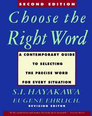 Cover of: Choose the right word: a contemporary guide to selecting the precise word for every situation