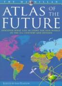 Cover of: The Macmillan Atlas of the Future