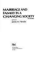 Cover of: Marriage and family in a changing society