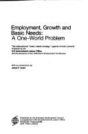 Cover of: Employment, growth, and basic needs: a one-world problem : the international "basic-needs strategy" against chronic poverty