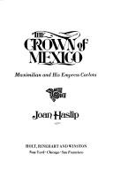 Cover of: The Crown of Mexico: Maximilian and His Empress Carlota