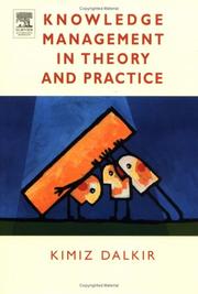 Cover of: Knowledge management in theory and practice by Kimiz Dalkir